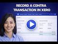 08-08 Record a contra transaction in Xero | Walkthrough Video