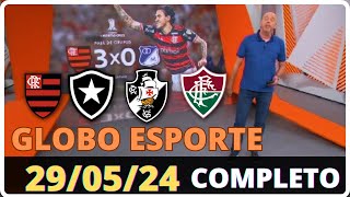 GLOBO ESPORTE DE HOJE 29/05/24 /FLAMENGO 3×0 MILLONARIOS/VASCO/BOTAFOGO/FLUMINENSE