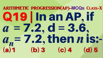 Q19 | In an AP, if a = 7.2, d = 3.6, an = 7.2, then n is | Arithmetic Progression | MCQs | Class 10