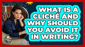 What Is A Cliché And Why Should You Avoid It In Writing? - Lexicon Lounge