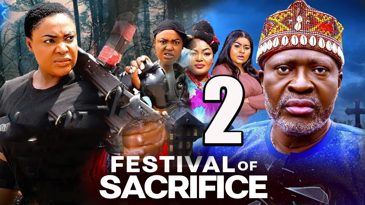 Festival Of Sacrifice (Complete Season 2)- Lizzy Gold & Kanayo O Kanayo 2025 Latest Trending Movie