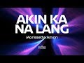 Akin Ka Na Lang - Morissette Amon (Karaoke Version)