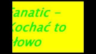Fanatic - Kochać to Słowo