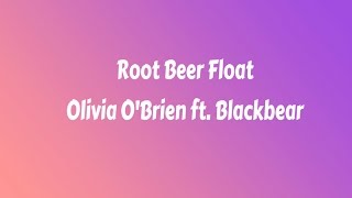 Root Beer Float  Olivia O'Brien ft  Blackbear lyrics chords