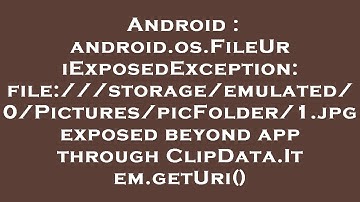 Android : android.os.FileUriExposedException: file:///storage/emulated/0/Pictures/picFolder/1.jpg ex