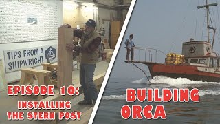 Building ORCA  Episode 10: Installing the Stern Post