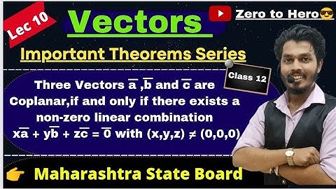 Three Vectors abar ,bbar and cbar are Coplanar,iff there exists a Non Zero Linear Combination|Ag Sir