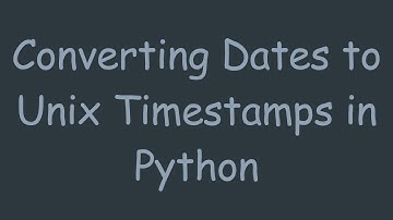 Converting Dates to Unix Timestamps in Python