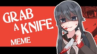 Grab A Knife Meme_-feat Ryoba Aishi_- Yandere Simulator
