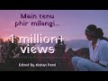 Main tenu phir milangi  manmarziyaan  kishan patel