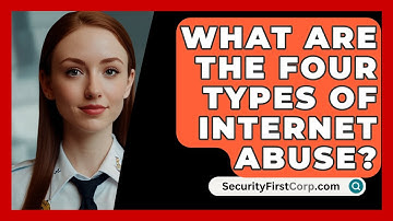 What Are The Four Types Of Internet Abuse? - SecurityFirstCorp.com