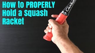 How to PROPERLY Hold a Squash Racket - The Squash Grip