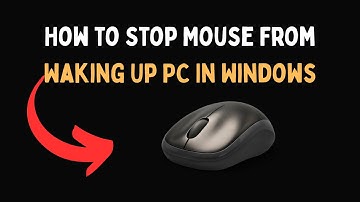 How to Stop Mouse From Waking Up PC In Windows