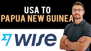 ✅ WISE: How To Transfer Money From USA to Papua New Guinea (Full Guide) screenshot 4