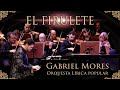 GABRIEL MORES - "EL FIRULETE" - Orquesta Lírica Popular