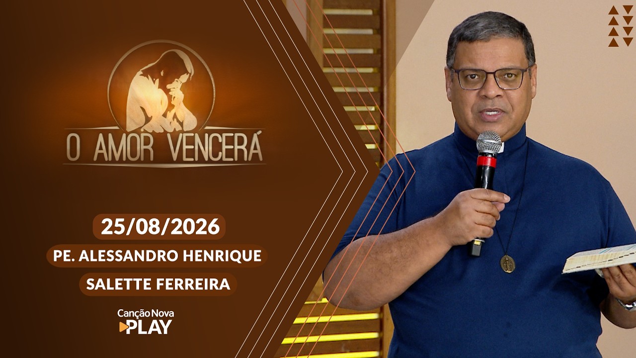 O Amor Vencerá - 25/08/2026 - Partilha da Palavra