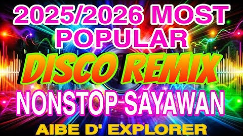 💥DISCO REMIX💫2025/2026 MOST POPULAR | NONSTOP SAYAWAN