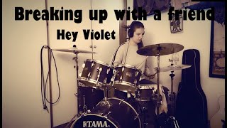 Breaking up with a friend (Hey Violet Drum Cover)