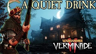 A QUIET DRINK - Longbow Huntsman - Pub Crawling on Vermintide 2 Cataclysm