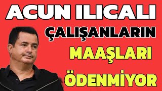 Acun ılıcalı Hakkında Flaş İddia! Maaşları Ödenmiyor!