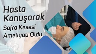 Hasta Konuşarak Safra Kesesi Ameliyatı Oldu - Opdr Muzaffer Önder Öner