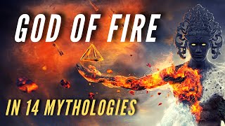 God of Fire in 14 Different Mythologies