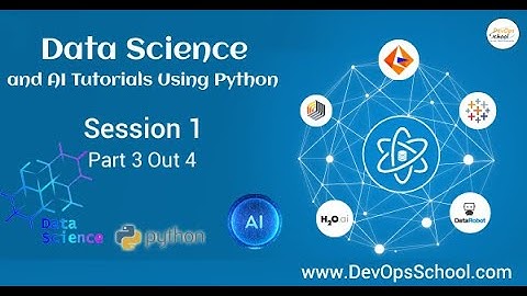 Data Science and AI Tutorials Using Python - Session 1 { Part 3 Out 4 )