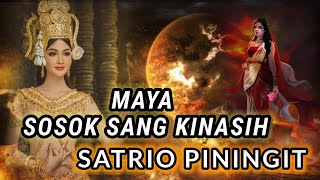 MAYA, SANG KINASIH ? - SATRIO PININGIT..!!!