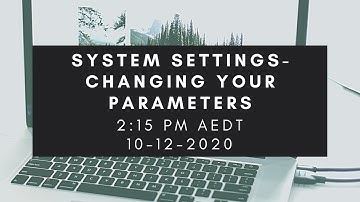 System Settings - Changing Your Parameters