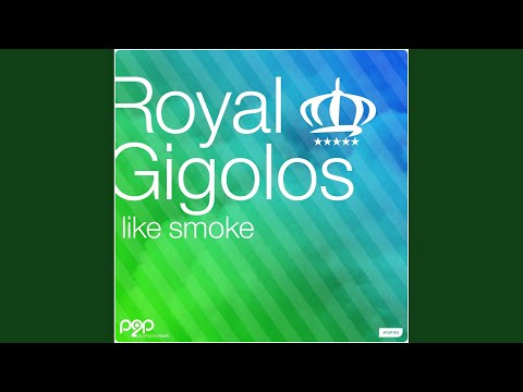 Royal Gigolos - Like Smoke