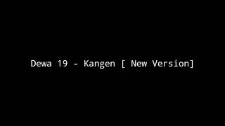 Video thumbnail of "Dewa 19 - Kangen New Version [ Vidio Lirik ]"
