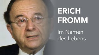Erich Fromm:  Im Namen des Lebens
