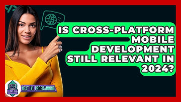 Is Cross-platform Mobile Development Still Relevant In 2024? - Next LVL Programming