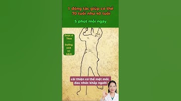1 động tác giúp cơ thể 70t trẻ như 40t #duocsithoa #songkhoe247 #cotruyenvietnam #duongsinh #reels