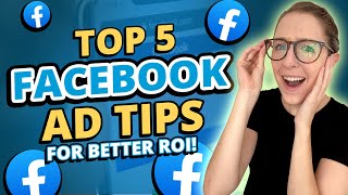 Top 5 Facebook Ad Tips for Better ROI