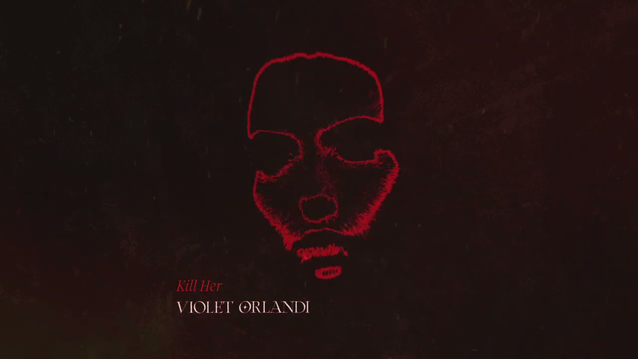 Violet Orlandi - Kill Her (Official Audio)