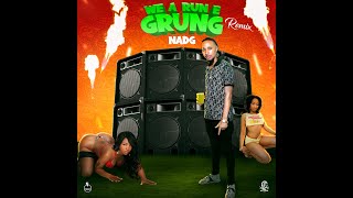 NADG - WE A RUN E GRUNG [Remix]  AUDIO VISUAL