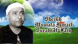 SHEIKH MUSTAFA ISMAIL | SURAH AL-FATH AYAH 1-26 | MAQAM BAYATI, SOBA, HIJAZ, SIKAH, JIHARKAH SPECIAL