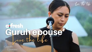 Video thumbnail of "Guruh epouse’ - Live The Life (Alfresh)"