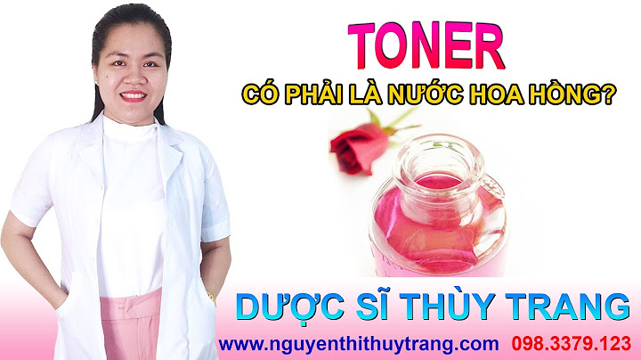 Dùng nước hoa hồng của hãng nào thì tốt