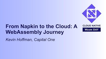 From Napkin to the Cloud: A WebAssembly Journey - Kevin Hoffman, Capital One