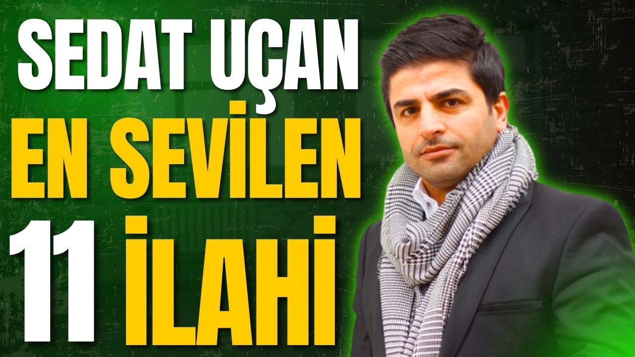 Sedat Uçan'dan En Sevilen 11 İlahi | Ramazan Özel En Güzel İlahiler