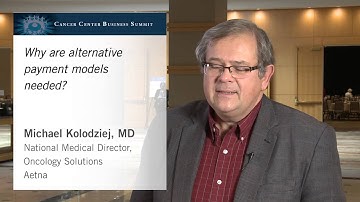 Michael Kolodziej, MD, tells us why alternative payment models  are needed