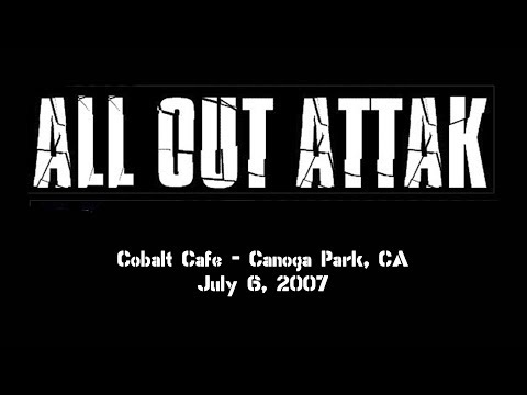 All Out Attak  - Cobalt Cafe - Canoga Park, CA July 6, 2007