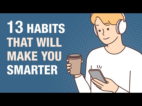 13 Everyday Habits That Make You Smarter