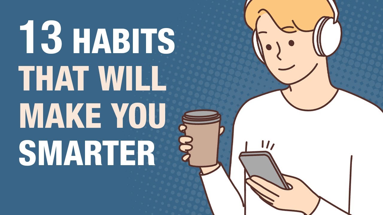 ⁣13 Everyday Habits That Make You Smarter