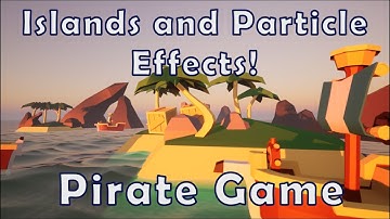 We added Islands and Particle Effects to our Pirate Game | Boat Game Devlog 2