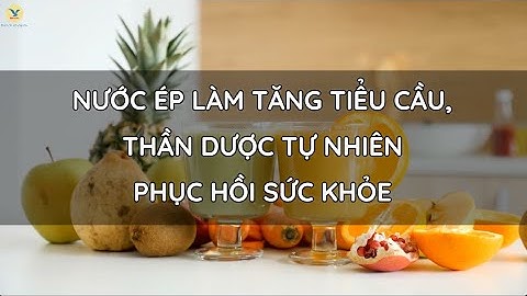 NƯỚC ÉP LÀM TĂNG TIỂU CẦU, THẦN DƯỢC TỰ NHIÊN PHỤC HỒI SỨC KHỎE