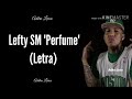 Lefty SM " Perfume " [letra]