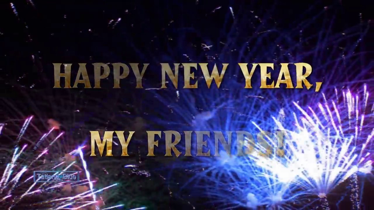 Happy New Year 2017 Happy New Year My Friends Youtube